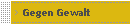 Gegen Gewalt
