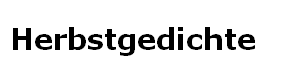 Herbstgedichte Herbstgedichte