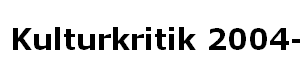 Kulturkritik 2004-2005