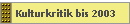 Kulturkritik bis 2003