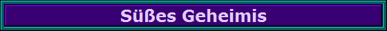 S��es Geheimis