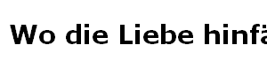 Wo die Liebe hinf�llt